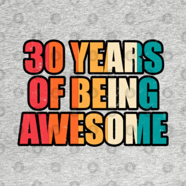 30 Years Of Being Awesome Thirty Years Old Birthday by JaiStore